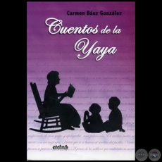CUENTOS DE LA YAYA - Autora: CARMEN BÁEZ GONZÁLEZ - Año 2008